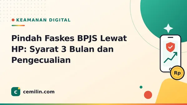 Pindah Faskes BPJS Lewat HP: Syarat 3 Bulan dan Pengecualian
