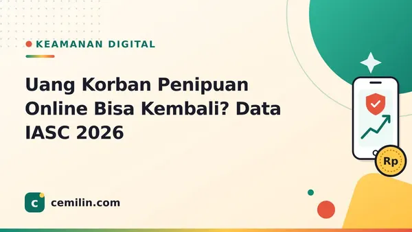 Uang Korban Penipuan Online Bisa Kembali? Data IASC 2026
